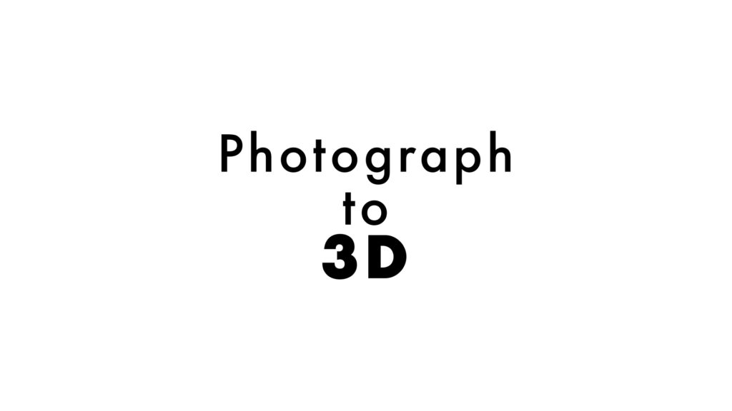 Photograph to 3D